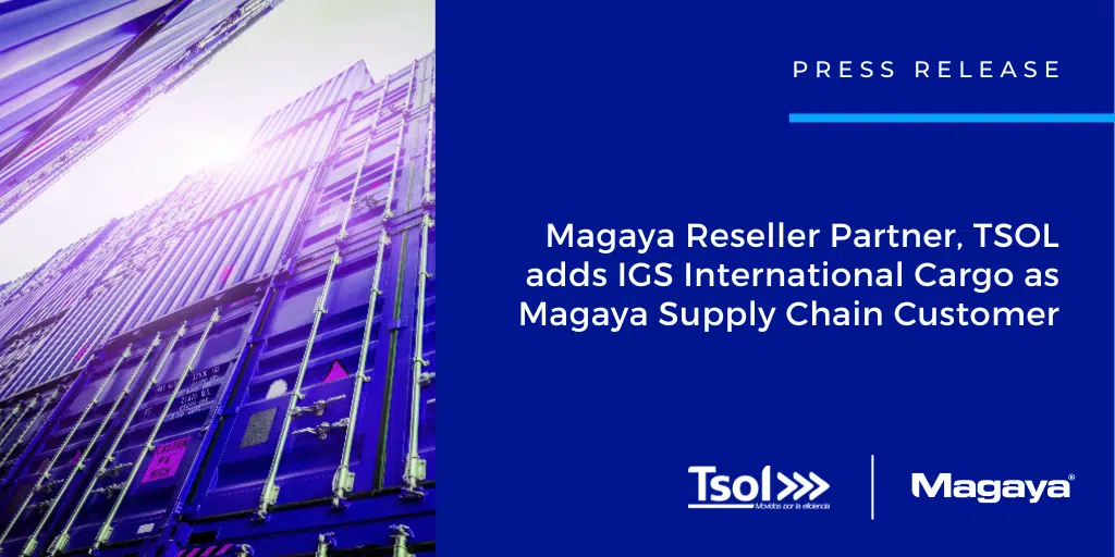 Magaya reseller partner, TSOL adds IGS International Cargo as new Magaya Supply Chain Customer